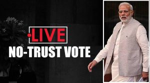 No Confidence Motion, No Trust Vote, PM Narendra Modi, No Trust Vote in Parliament, நரேந்திர மோடி அரசு மீது நம்பிக்கையில்லா தீர்மானம்